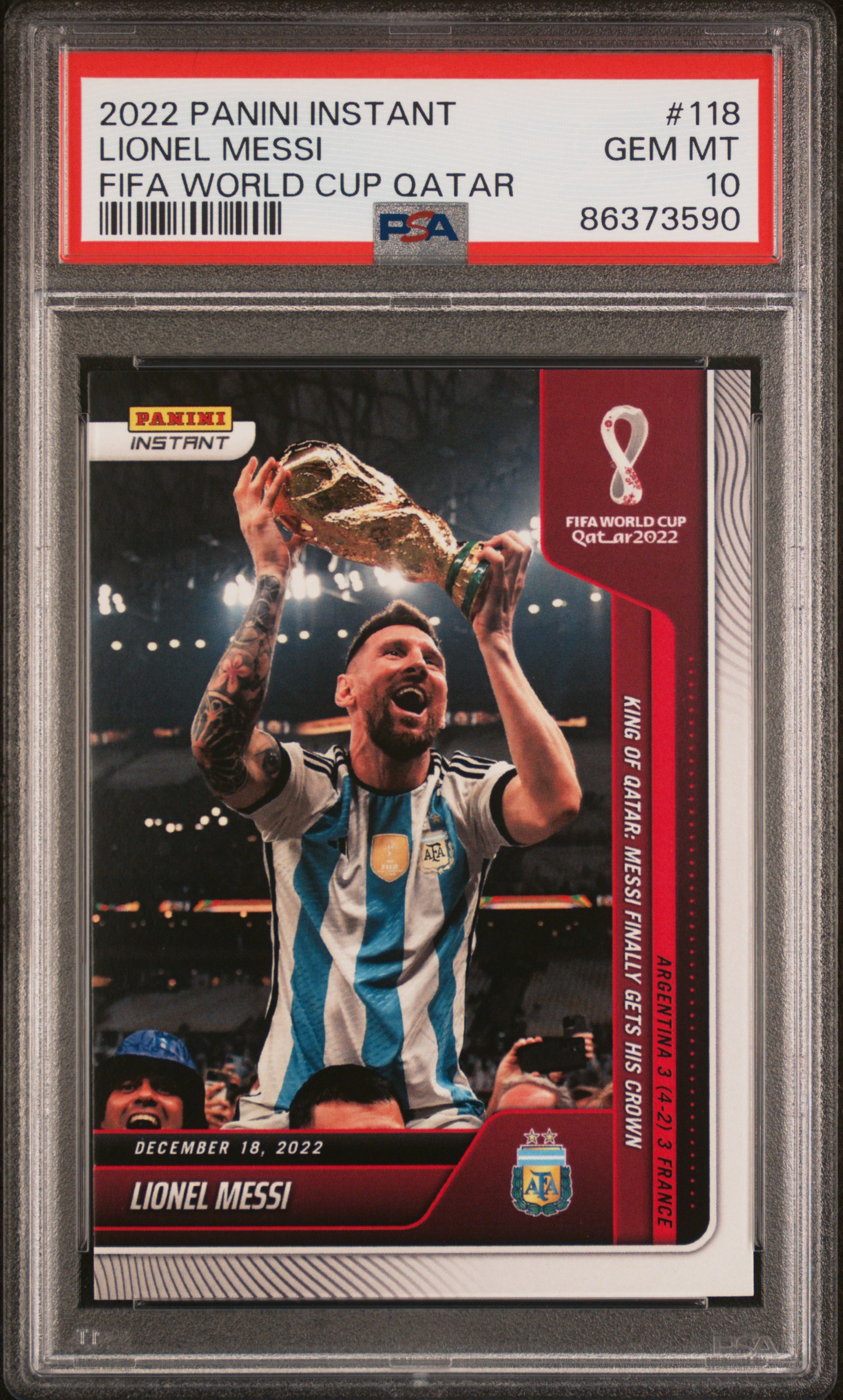 Lionel Messi 2022 Panini Instant FIFA World Cup Champions Qatar Argentina Soccer Card #118 Graded PSA 10 Cert #86373590 Lionel Messi 2022 Panini Instant FIFA World Cup Champions Qatar Argentina Soccer Card #118 Graded PSA 10 Cert #86373590