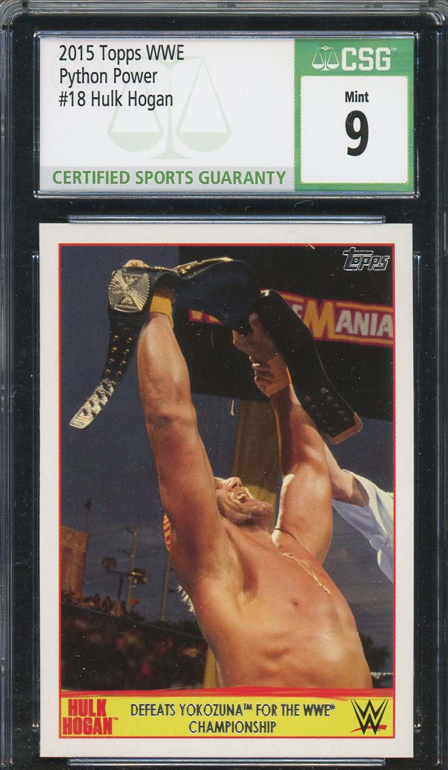 Hulk Hogan 2015 Topps WWE Wrestling Card #18 Graded CSG 9 Hulk Hogan 2015 Topps WWE Wrestling Card #18 Graded CSG 9