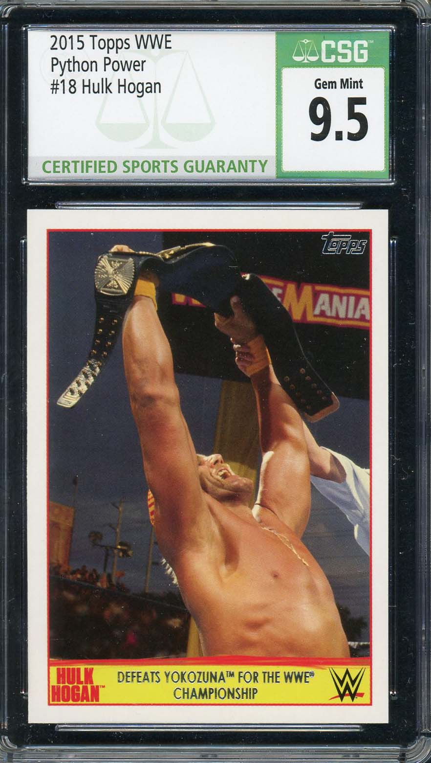 Hulk Hogan 2015 Topps WWE Wrestling Card #18 Graded CSG 9.5 Hulk Hogan 2015 Topps WWE Wrestling Card #18 Graded CSG 9.5
