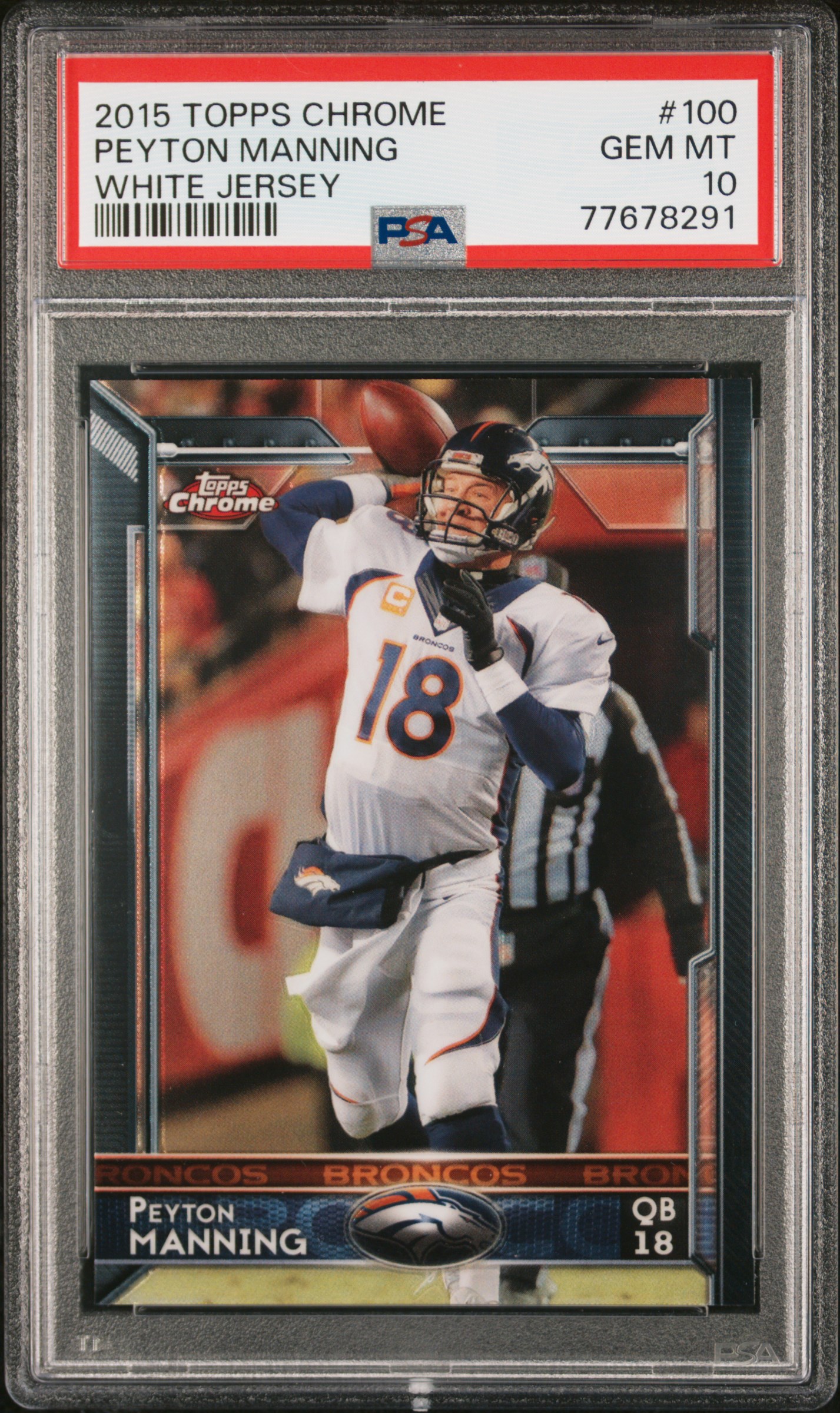 Peyton Manning 2015 Topps Chrome White Jersey Football Card #100 Graded PSA 10